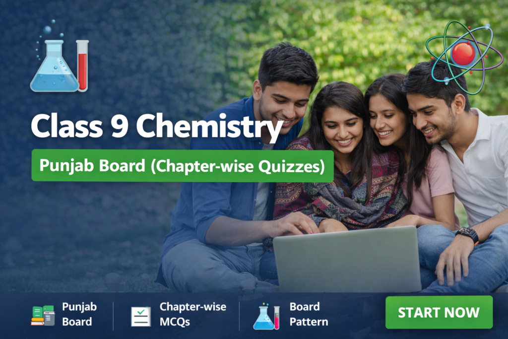 Class 9 Chemistry – Punjab Board (Chapter-wise Quizzes)
