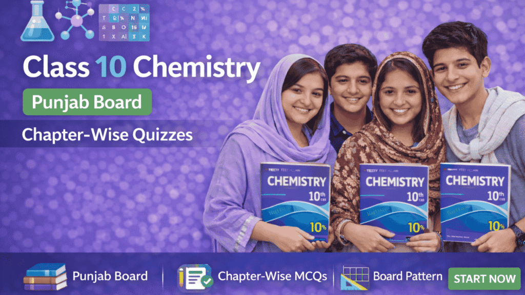 Class 10 Chemistry – Punjab Board (Chapter-wise Quizzes)