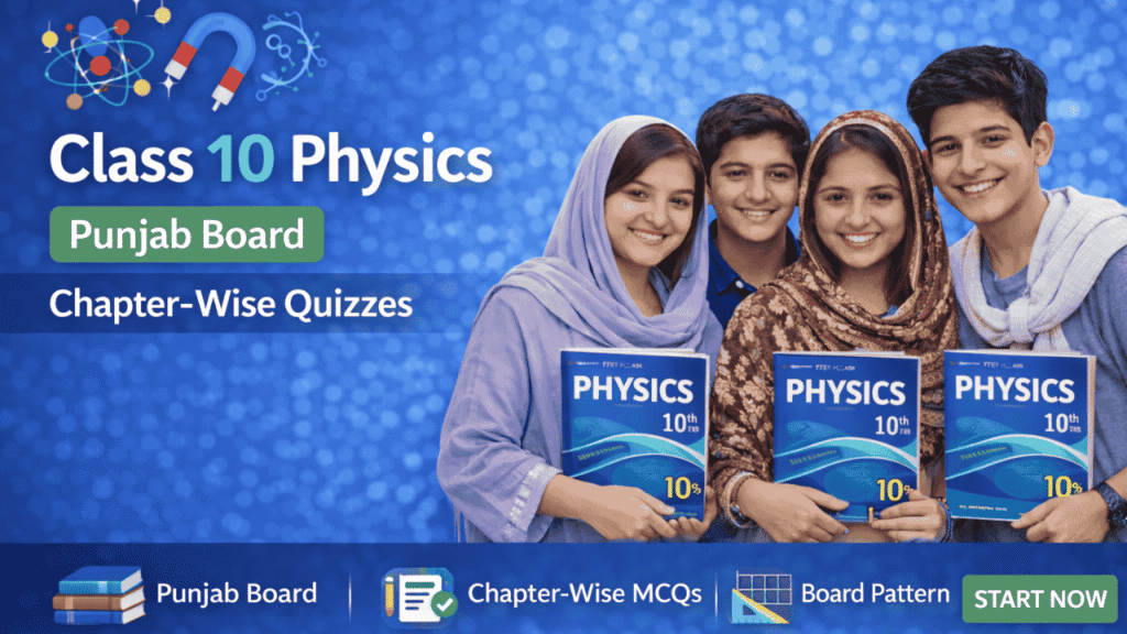 Class 10 Physics – Punjab Board (Chapter-wise Quizzes)
